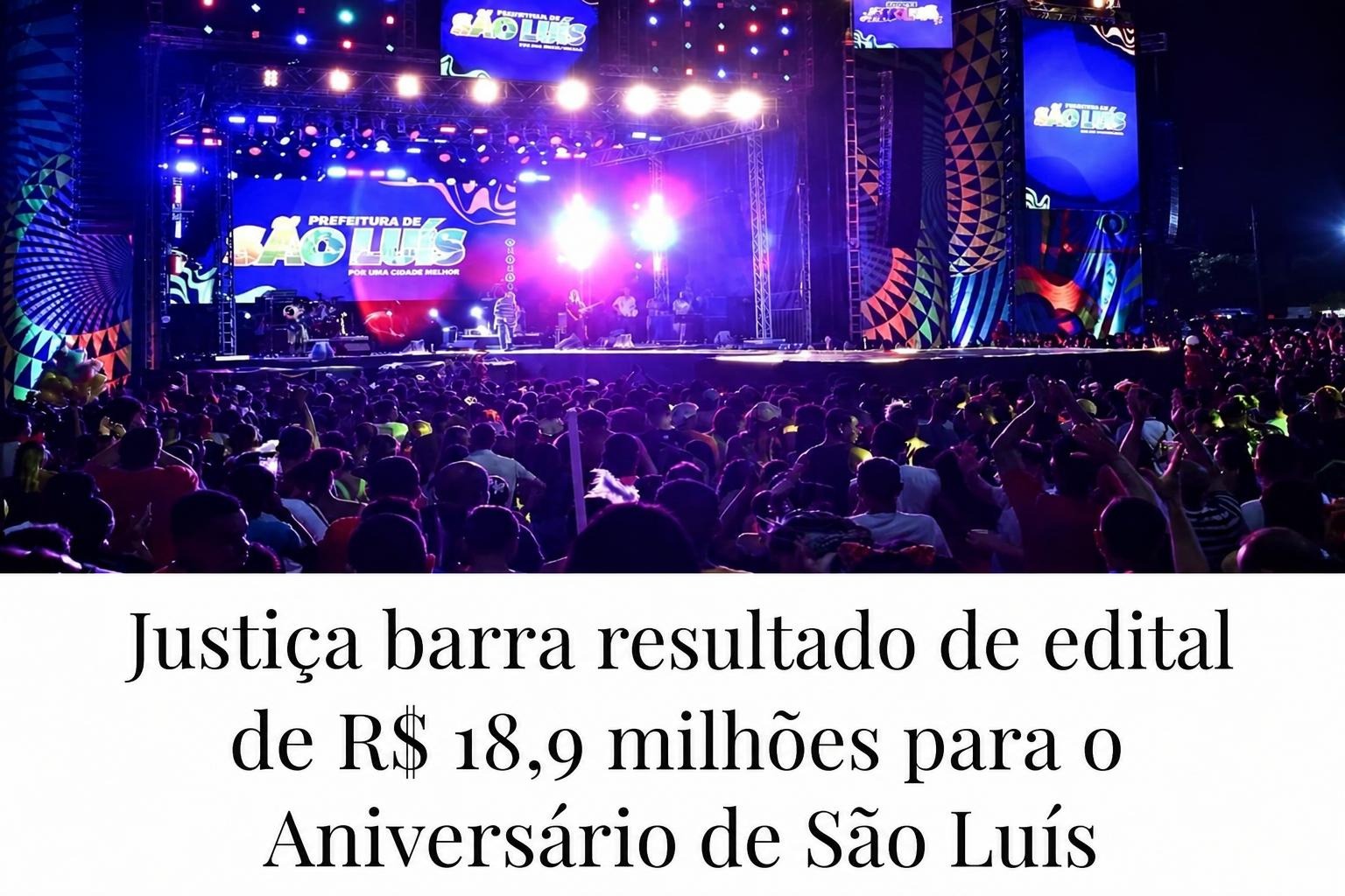 Show noturno em São Luís com a marca da Prefeitura e manchete sobre a decisão da Justiça que barra edital de R$ 18,9 milhões